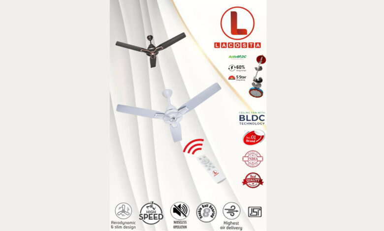 LACOSTA BLDC FANS: Ready to capture Indian Markets